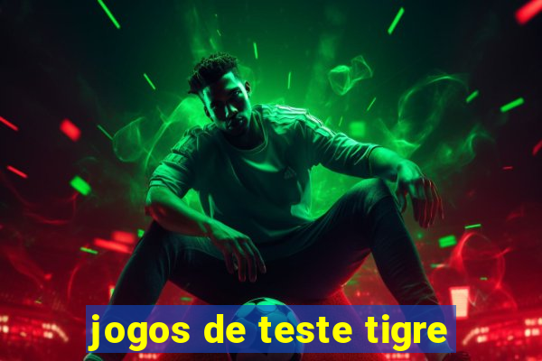 jogos de teste tigre
